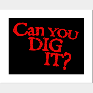 Can-you-dig-it Posters and Art